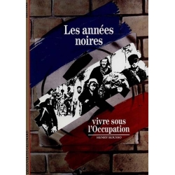 LES ANNEES NOIRES : VIVRE SOUS L'OCCUPATION