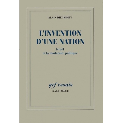 L'INVENTION D'UNE NATION : ISRAEL ET LA MODERNITE POLITIQUE