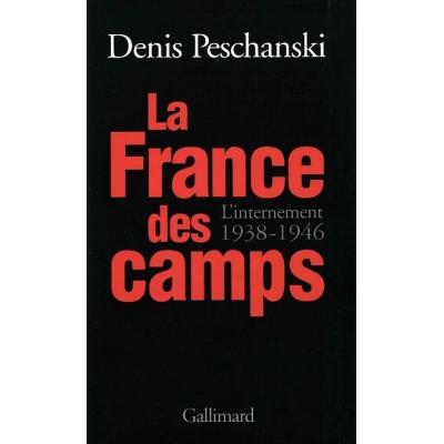 LA FRANCE DES CAMPS : L'INTERNEMENT (1938-1946)