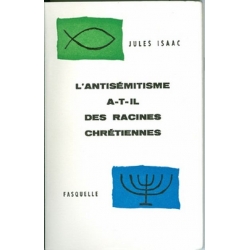 L'ANTISEMITISME A-T-IL DES RACINES CHRETIENNES