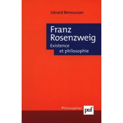 FRANZ ROSENZWEIG : EXISTENCE ET PHILOSOPHIE