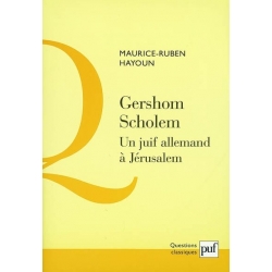 GERSHOM SCHOLEM : UN JUIF ALLEMAND A JERUSALEM