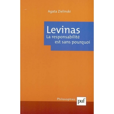 LEVINAS : LA RESPONSABILITE EST SANS POURQUOI