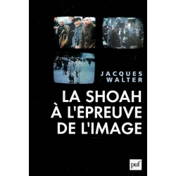 LA SHOAH A L'EPREUVE DE L'IMAGE