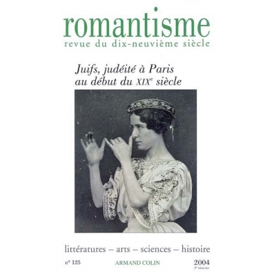 REVUE ROMANTISME N125 3/2004 JUIFS JUDEITE A PARIS AU DEBUT DU XIXE SIECLE