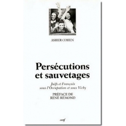 PERSECUTIONS ET SAUVETAGES JUIFS ET FRANCAIS SOUS L'OCCUPATION ET SOUS VICHY