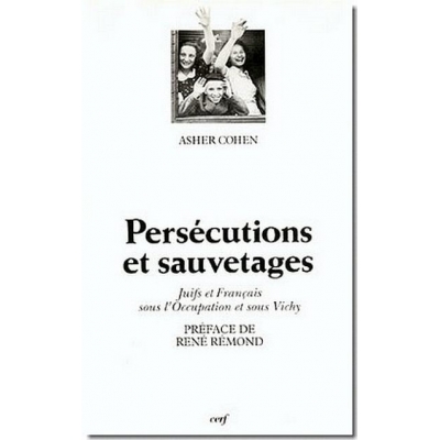 PERSECUTIONS ET SAUVETAGES JUIFS ET FRANCAIS SOUS L'OCCUPATION ET SOUS VICHY