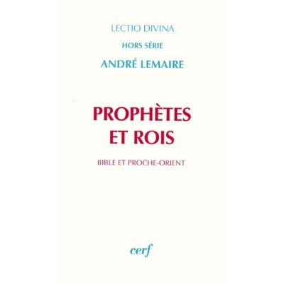 PROPHETES ET ROIS BIBLE ET PROCHE ORIENT