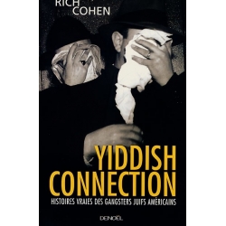 YIDDISH CONNECTION : HISTOIRES VRAIES DES GANGSTERS JUIFS AMERICAINS