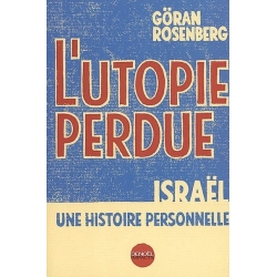 L'UTOPIE PERDUE : ISRAEL, UNE HISTOIRE PERSONNELLE