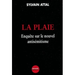 LA PLAIE - ENQUETE SUR LE NOUVEL ANTISEMITISME