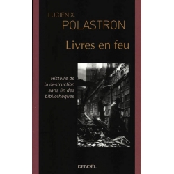 LIVRES EN FEU(HISTOIRE DE LA DESTRUCTION SANS FIN DES BIBLIOTHE