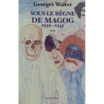 SOUS LE REGNE DE MAGOG 1939-1945