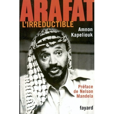 ARAFAT L'IRREDUCTIBLE