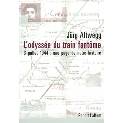 L'ODYSSEE DU TRAIN FANTOME : 3 JUILLET 1944 : UNE PAGE MECONNUE DE NOTRE HISTOIRE