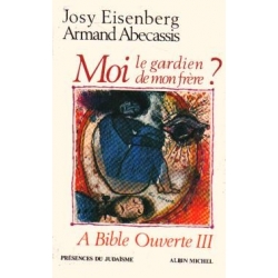 A BIBLE OUVERTE TOME III - MOI, LE GARDIEN DE MON FRERE ?