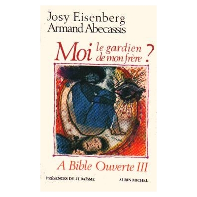 A BIBLE OUVERTE TOME III - MOI, LE GARDIEN DE MON FRERE ?