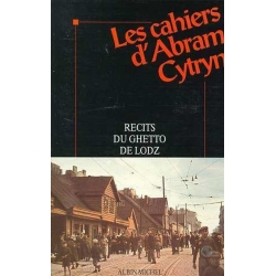 LES CAHIERS D'ABRAM CYTRYN - RECITS DU GHETTO DE LODZ