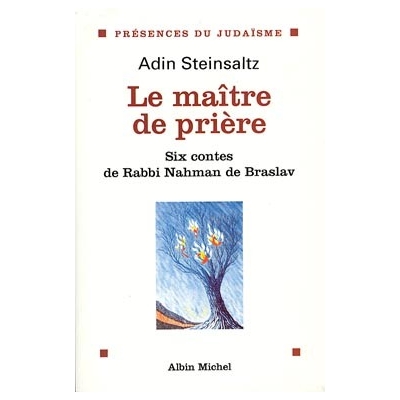 LE MAITRE DE PRIERE - 6 CONTES DE RABBI NAHAMAN