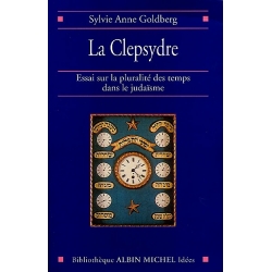 LA CLEPSYDRE... ESSAIS SUR LA PLURALITE DES TEMPS DANS LE JUDAISME