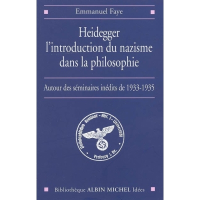 HEIDEGGER. L'INTRODUCTION DU NAZISME DANS LA PHILOSOPHIE