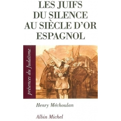 LES JUIFS DU SILENCE  AU SIECLE D'OR ESPAGNOL