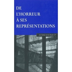 CAHIERS SHOAH N7/DE L'HORREUR A SES REPRESENTATIONS