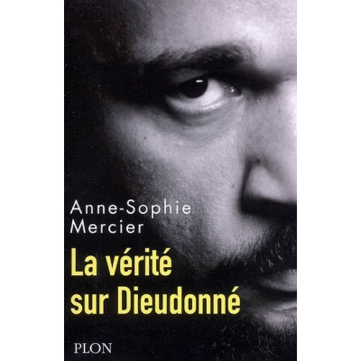 LA VERITE SUR DIEUDONNE