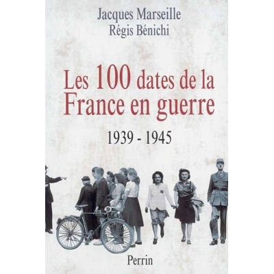 LES 100 DATES DE LA FRANCE EN GUERRE 1939-1945