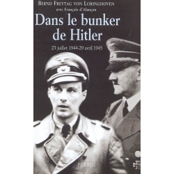 DANS LE BUNKER DE HITLER 23 JUILLET 1944-29 AVRIL 1945