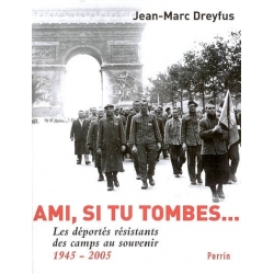 AMI  SI TU TOMBES...LES DEPORTES RESISTANTS DES  CAMPS AU SOUVENIR 1945 2005