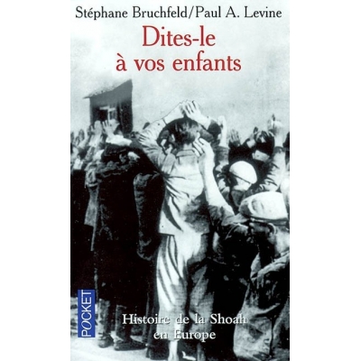 DITES-LE A VOS ENFANTS  HISTOIRE DE LA SHOAH EN EUROPE 1933-1945