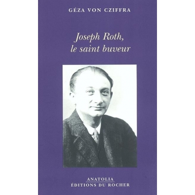 JOSEPH ROTH LE SAINT-BUVEUR : SOUVENIRS