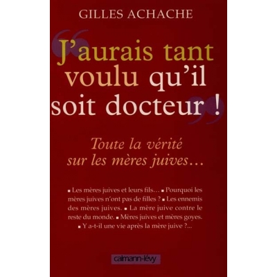 J'AURAI TANT VOULU QU'IL SOIT DOCTEUR - TOUTES LA VERITE SUR LES MERES JUIVES