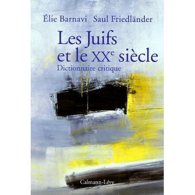 LES JUIFS ET LE XXEME SIECLE - DICTIONNAIRE CRITIQUE