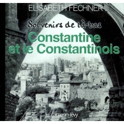 SOUVENIRS DE LA-BAS CONSTANTINE ET LE CONSTANTINOIS