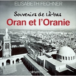 SOUVENIRS DE LA-BAS ORAN ET L'ORANIE