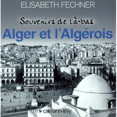 SOUVENIRS DE LA-BAS ALGER ET  L'ALGEROIS