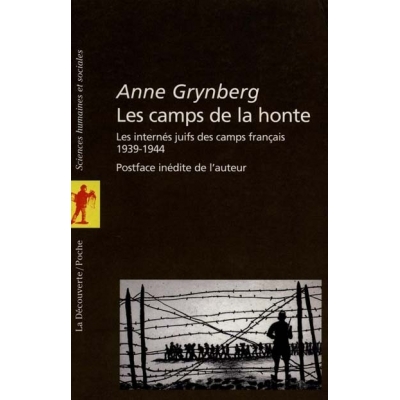 LES CAMPS DE LA HONTE : LES INTERNES JUIFS DES CAMPS FRANCAIS 1939-1944