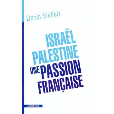 ISRAEL-PALESTINE  UNE PASSION FRANCAISE