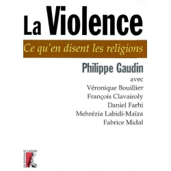 LA VIOLENCE : CE QU'EN DISENT LES RELIGIONS