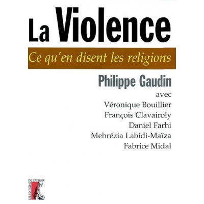 LA VIOLENCE : CE QU'EN DISENT LES RELIGIONS