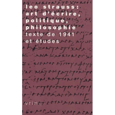 LEO STRAUSS : ART D'ECRIRE, PHILOSOPHIE, POLITIQUE
