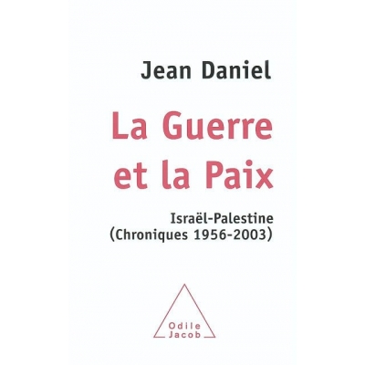 LA GUERRE ET LA PAIX ISRAEL-PALESTINE (CHRONIQUES 1956-2003)