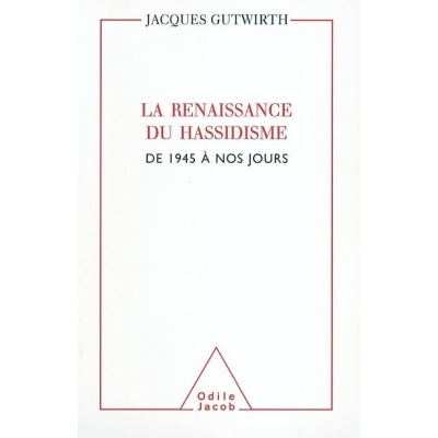 LA RENAISSANCE DU HASSIDISME: DE 1945 A NOS JOURS