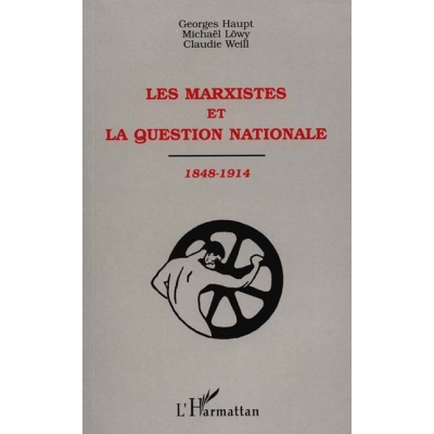 LES MARXISTES ET LA QUESTION NATIONALE 1848-1914