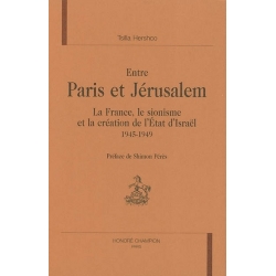 ENTRE PARIS ET JERUSALEM. LA FRANCE, LE SIONISME ET LA CREATION DE L'ETAT D'ISRAEL (1945-1949).