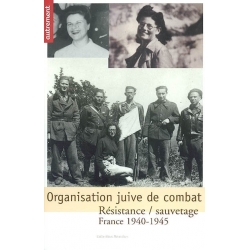 ORGANISATION JUIVE DE COMBAT : FRANCE 1940-1945