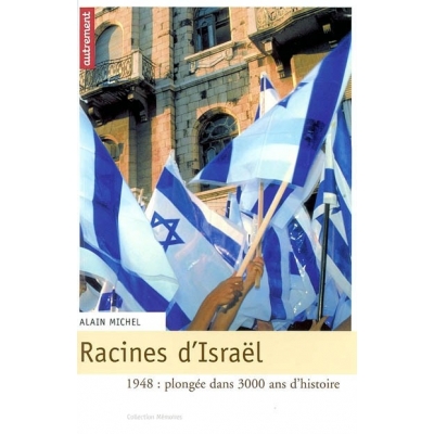 RACINES D'ISRAEL:1948 : PLONGEE DANS 3000 ANS D'HISTOIRE