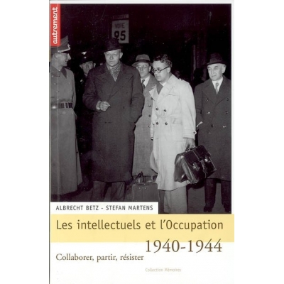 LES INTELLECTUELS ET L'OCCUPATION 1940-44